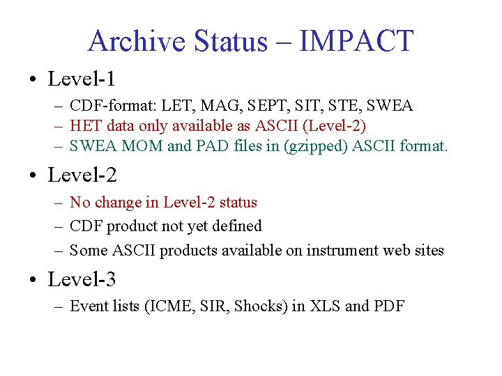 Archive Status – IMPACT • Level-1 – CDF-format: LET, MAG, SEPT, SIT, STE, SWEA