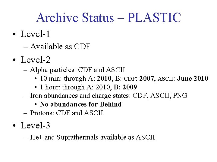 Archive Status – PLASTIC • Level-1 – Available as CDF • Level-2 – Alpha