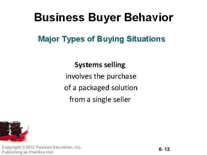 Business Buyer Behavior Major Types of Buying Situations Systems selling involves the purchase of