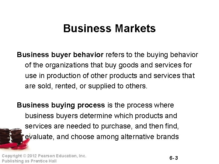 Business Markets Business buyer behavior refers to the buying behavior of the organizations that