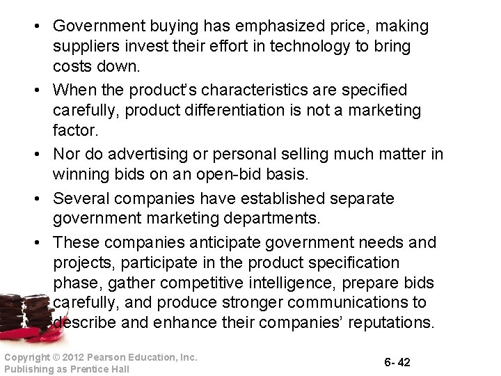  • Government buying has emphasized price, making suppliers invest their effort in technology