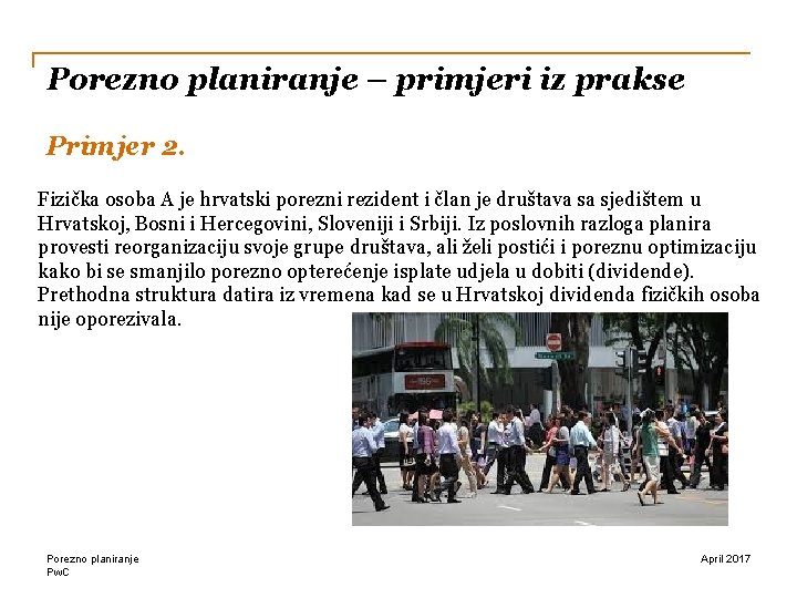 Porezno planiranje – primjeri iz prakse Primjer 2. Fizička osoba A je hrvatski porezni