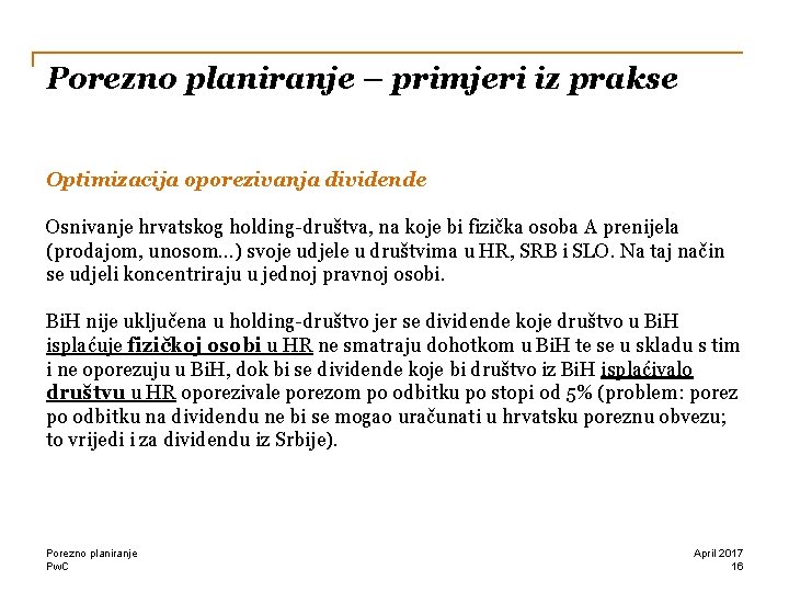 Porezno planiranje – primjeri iz prakse Optimizacija oporezivanja dividende Osnivanje hrvatskog holding-društva, na koje