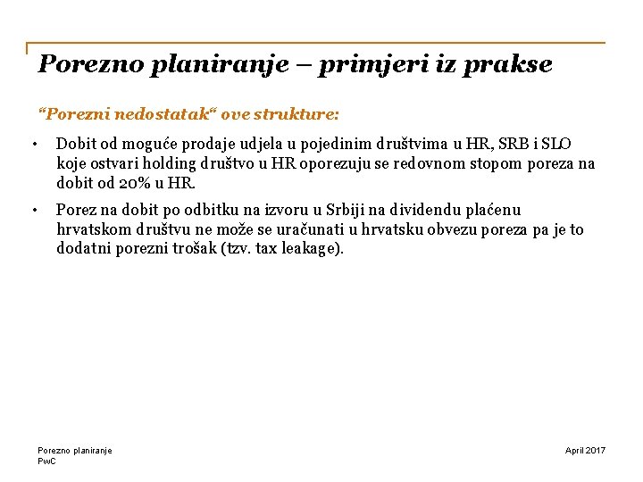 Porezno planiranje – primjeri iz prakse “Porezni nedostatak“ ove strukture: • Dobit od moguće