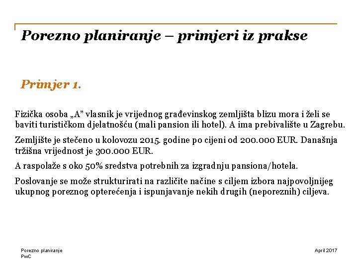 Porezno planiranje – primjeri iz prakse Primjer 1. Fizička osoba „A” vlasnik je vrijednog