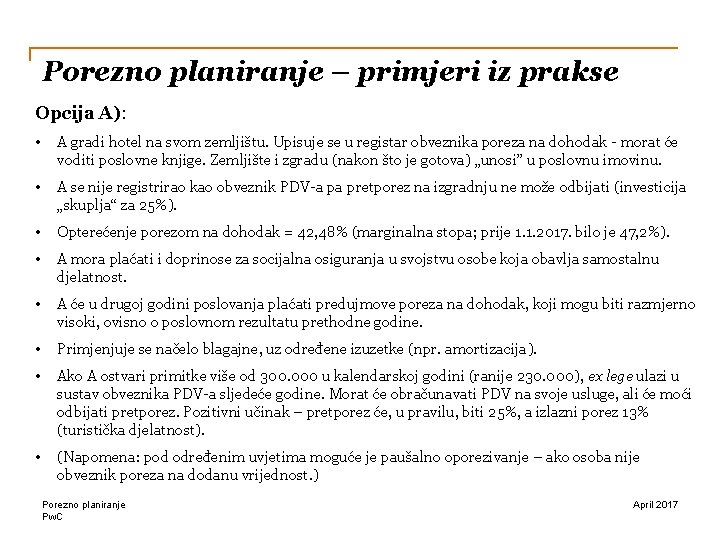 Porezno planiranje – primjeri iz prakse Opcija A): • A gradi hotel na svom