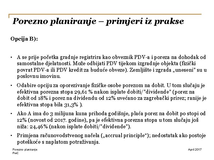 Porezno planiranje – primjeri iz prakse Opcija B): • A se prije početka gradnje