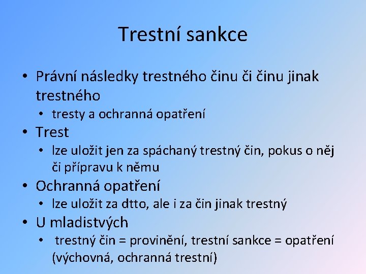 Trestní sankce • Právní následky trestného činu či činu jinak trestného • tresty a