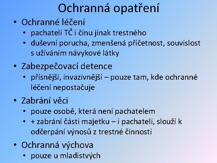 Ochranná opatření • Ochranné léčení • pachateli TČ i činu jinak trestného • duševní