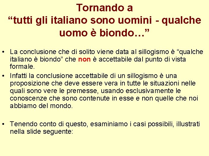 Tornando a “tutti gli italiano sono uomini - qualche uomo è biondo…” • La