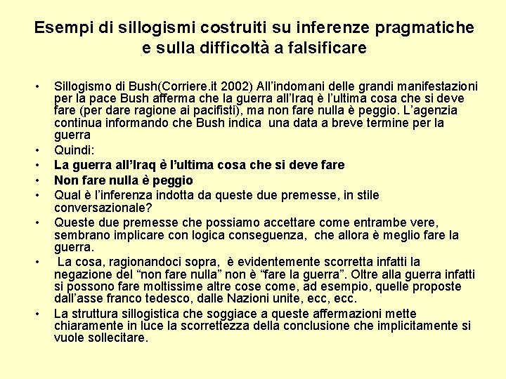 Esempi di sillogismi costruiti su inferenze pragmatiche e sulla difficoltà a falsificare • •