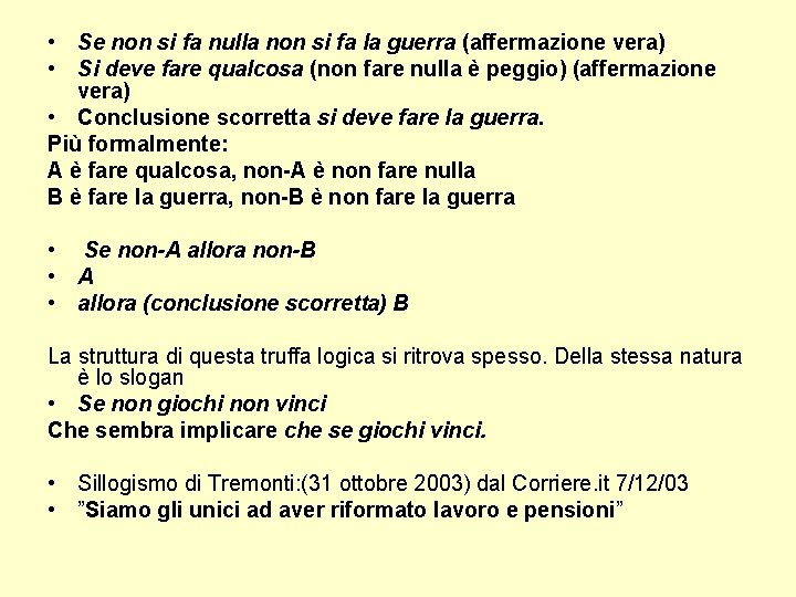  • Se non si fa nulla non si fa la guerra (affermazione vera)