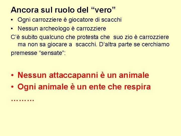 Ancora sul ruolo del “vero” • Ogni carrozziere è giocatore di scacchi • Nessun