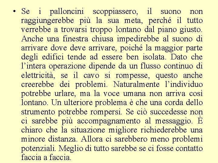  • Se i palloncini scoppiassero, il suono non raggiungerebbe più la sua meta,