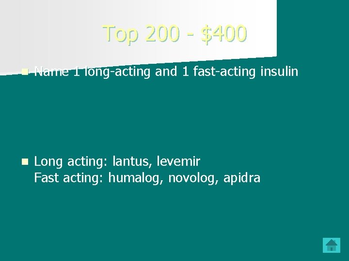 Top 200 - $400 n Name 1 long-acting and 1 fast-acting insulin n Long Top 200 - $400 n Name 1 long-acting and 1 fast-acting insulin n Long