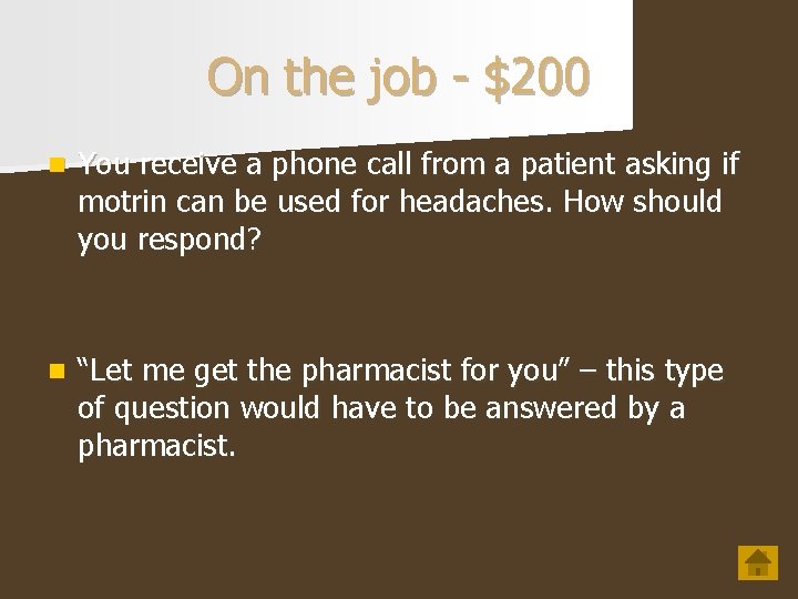 On the job - $200 n You receive a phone call from a patient On the job - $200 n You receive a phone call from a patient