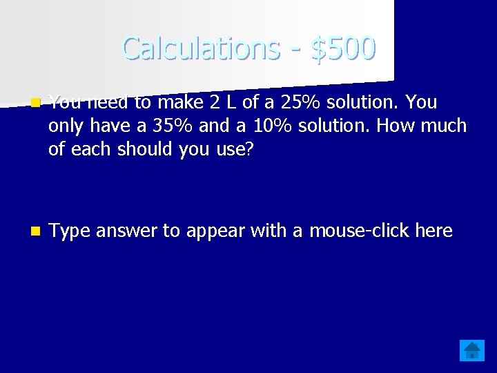 Calculations - $500 n You need to make 2 L of a 25% solution. Calculations - $500 n You need to make 2 L of a 25% solution.