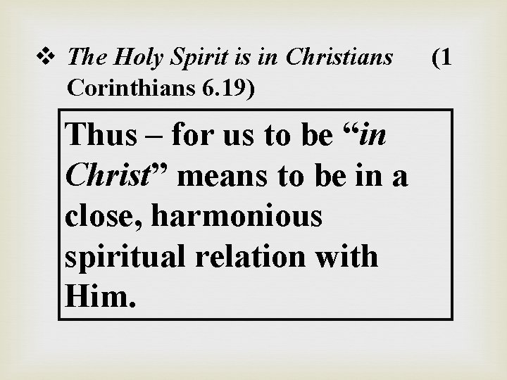 v The Holy Spirit is in Christians Corinthians 6. 19) Thus – for us