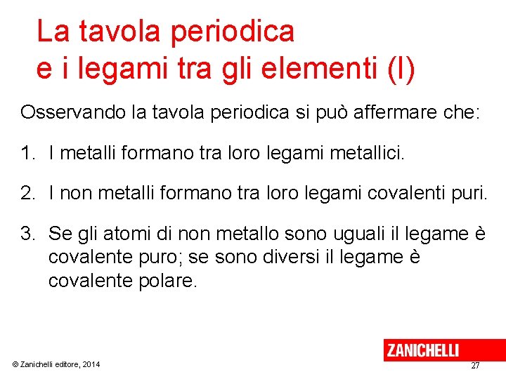 La tavola periodica e i legami tra gli elementi (I) Osservando la tavola periodica