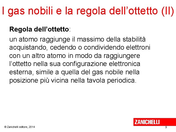 I gas nobili e la regola dell’ottetto (II) Regola dell’ottetto: un atomo raggiunge il
