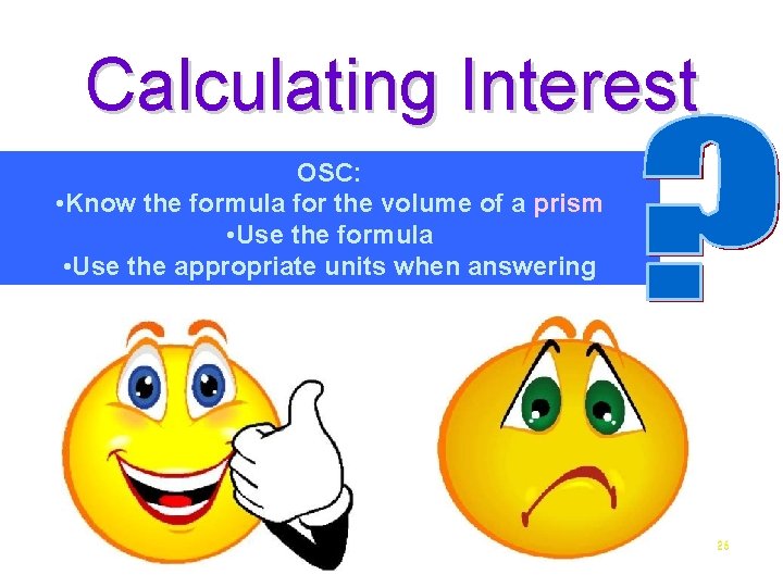 Calculating Interest OSC: • Know the formula for the volume of a prism •