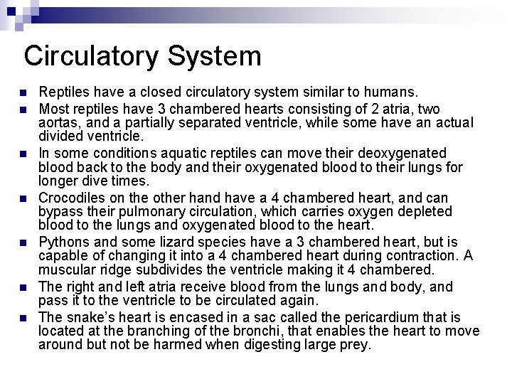 Circulatory System n n n n Reptiles have a closed circulatory system similar to