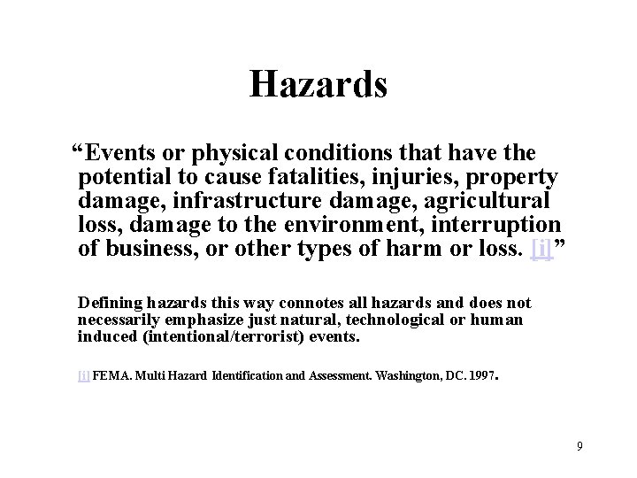 Hazards “Events or physical conditions that have the potential to cause fatalities, injuries, property