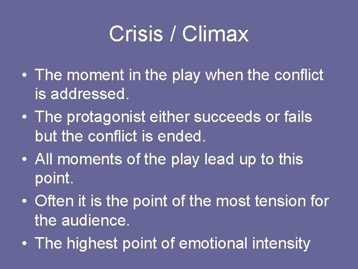 Crisis / Climax • The moment in the play when the conflict is addressed.