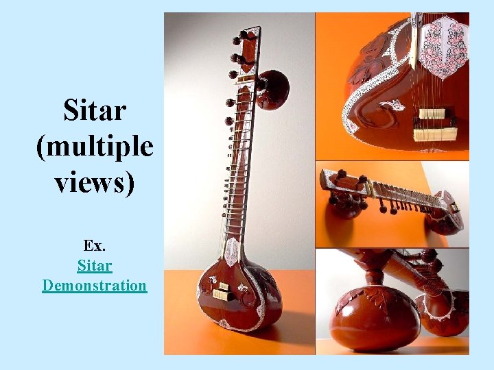 Sitar (multiple views) Ex. Sitar Demonstration 