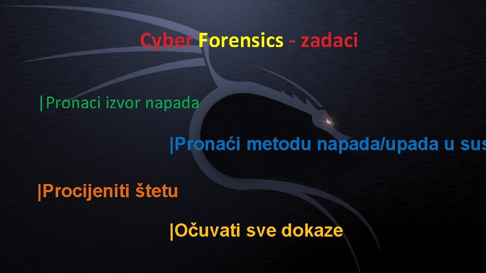 Cyber Forensics - zadaci |Pronaci izvor napada |Pronaći metodu napada/upada u sus |Procijeniti štetu