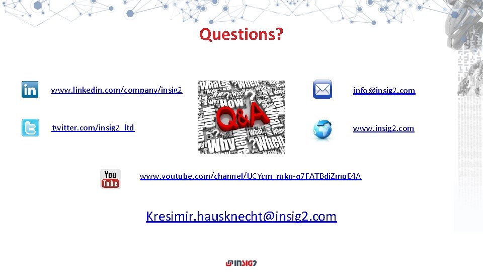 Questions? www. linkedin. com/company/insig 2 info@insig 2. com twitter. com/insig 2_ltd www. insig 2.