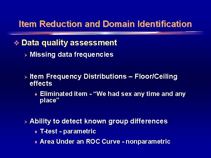 Item Reduction and Domain Identification v Data quality assessment Ø Ø Missing data frequencies