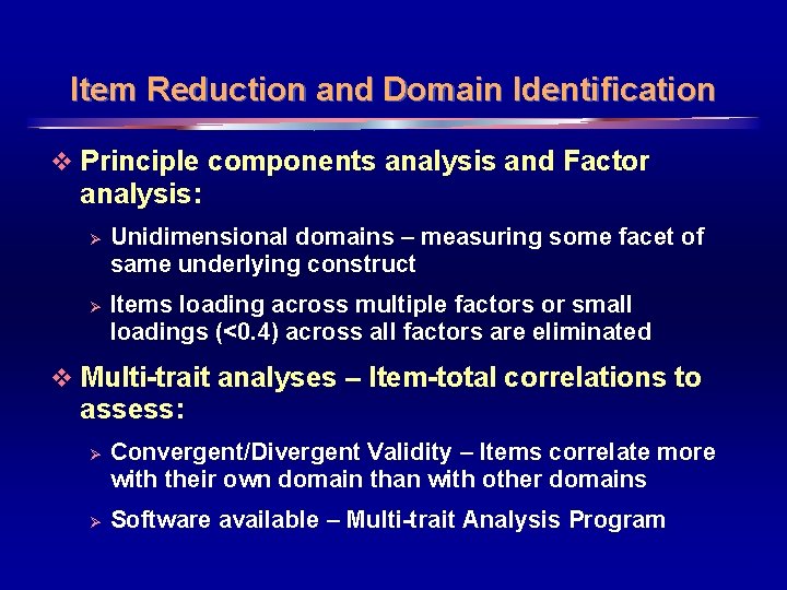 Item Reduction and Domain Identification v Principle components analysis and Factor analysis: Ø Ø