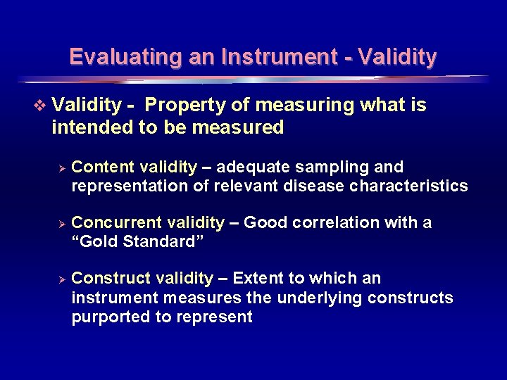 Evaluating an Instrument - Validity v Validity - Property of measuring what is intended