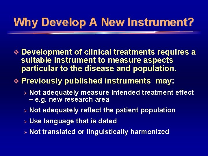 Why Develop A New Instrument? v Development of clinical treatments requires a suitable instrument