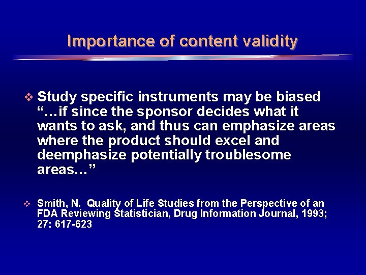 Importance of content validity v Study specific instruments may be biased “…if since the