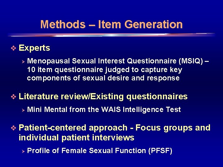 Methods – Item Generation v Experts Ø Menopausal Sexual Interest Questionnaire (MSIQ) – 10