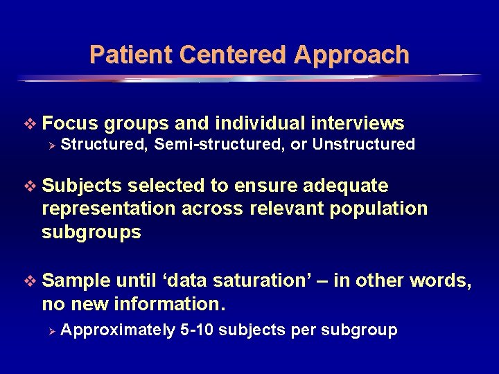 Patient Centered Approach v Focus groups and individual interviews Ø Structured, Semi-structured, or Unstructured