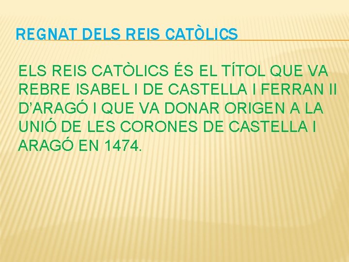 REGNAT DELS REIS CATÒLICS ÉS EL TÍTOL QUE VA REBRE ISABEL I DE CASTELLA REGNAT DELS REIS CATÒLICS ÉS EL TÍTOL QUE VA REBRE ISABEL I DE CASTELLA