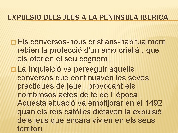 EXPULSIO DELS JEUS A LA PENINSULA IBERICA � Els conversos-nous cristians-habitualment rebien la protecció