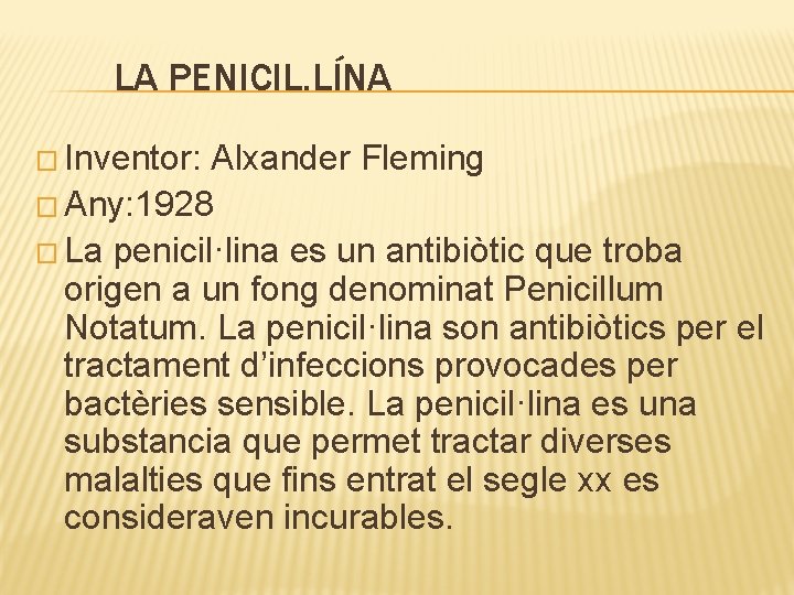 LA PENICIL. LÍNA � Inventor: Alxander Fleming � Any: 1928 � La penicil·lina es