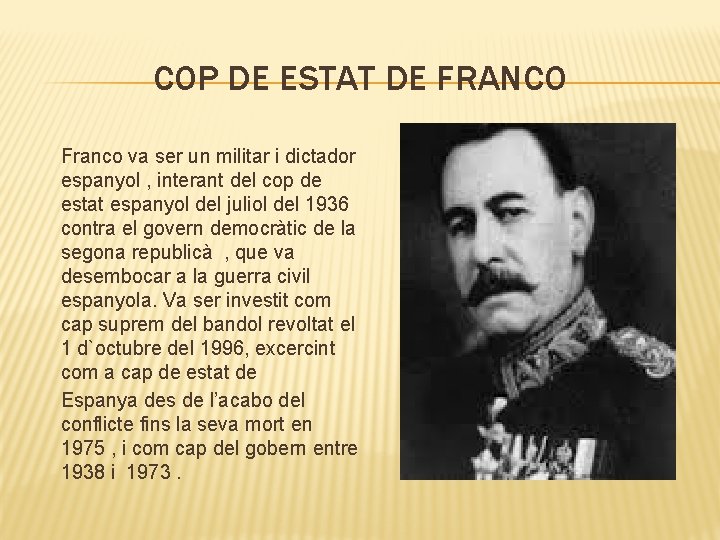 COP DE ESTAT DE FRANCO Franco va ser un militar i dictador espanyol , COP DE ESTAT DE FRANCO Franco va ser un militar i dictador espanyol ,