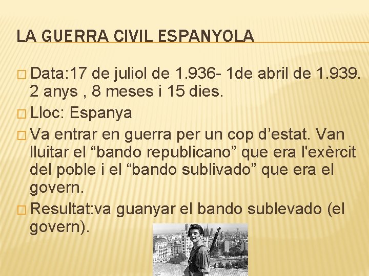 LA GUERRA CIVIL ESPANYOLA � Data: 17 de juliol de 1. 936 - 1