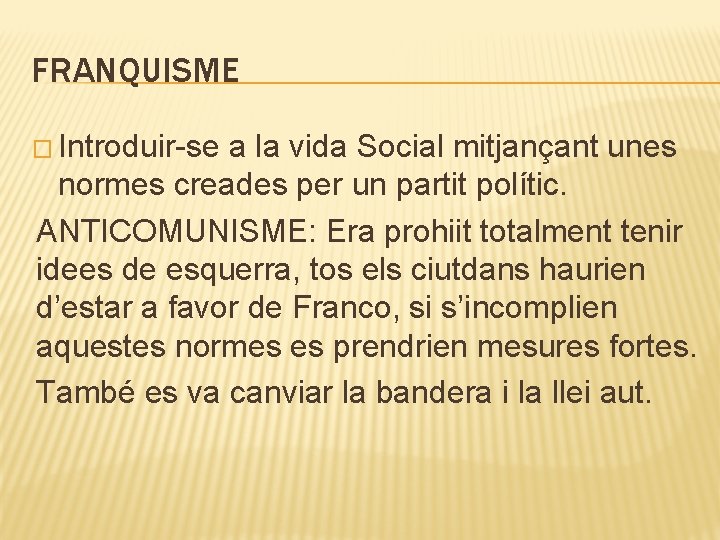 FRANQUISME � Introduir-se a la vida Social mitjançant unes normes creades per un partit