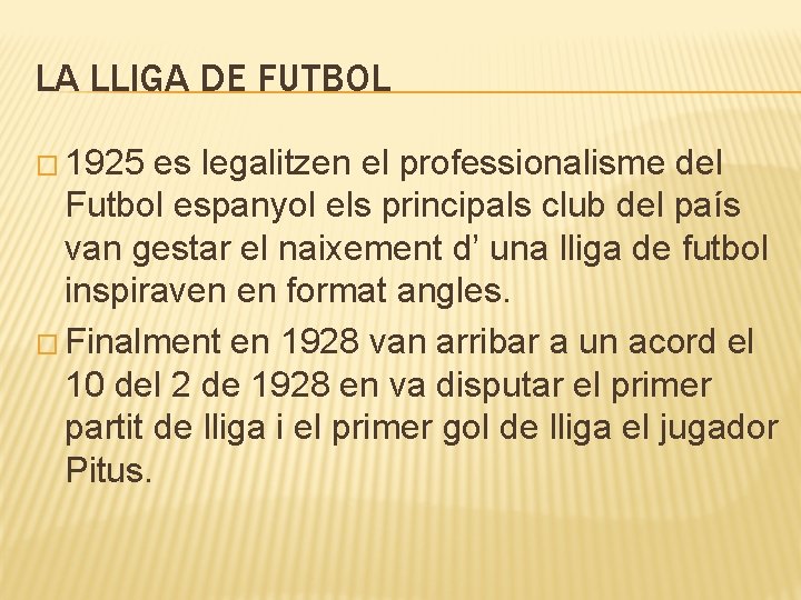 LA LLIGA DE FUTBOL � 1925 es legalitzen el professionalisme del Futbol espanyol els