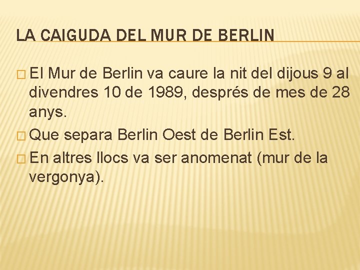 LA CAIGUDA DEL MUR DE BERLIN � El Mur de Berlin va caure la