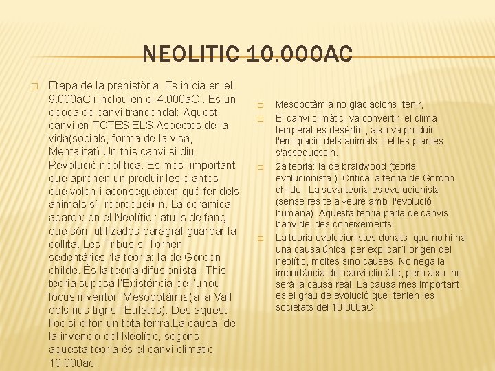 NEOLITIC 10. 000 AC � Etapa de la prehistòria. Es inicia en el 9.