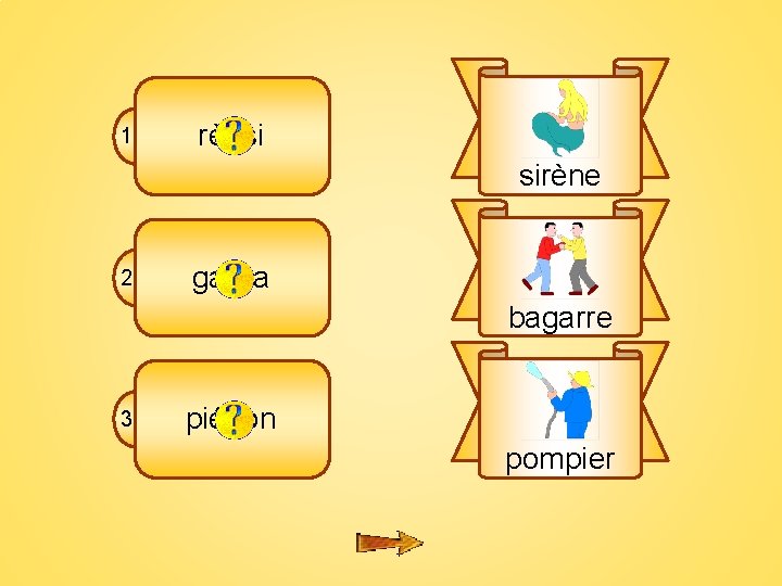 4 B 1 rènsi sirène 2 garba bagarre 3 piépon pompier 