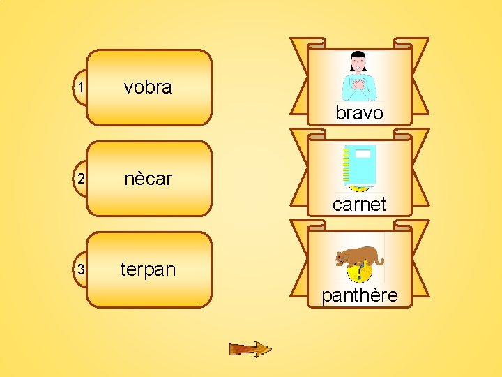 8 1 vobra bravo 2 nècar carnet 3 terpan panthère 