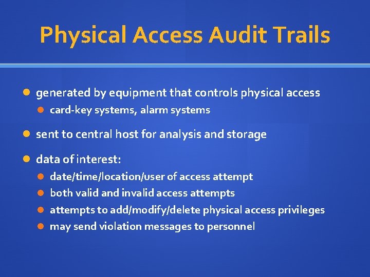 Physical Access Audit Trails generated by equipment that controls physical access card-key systems, alarm